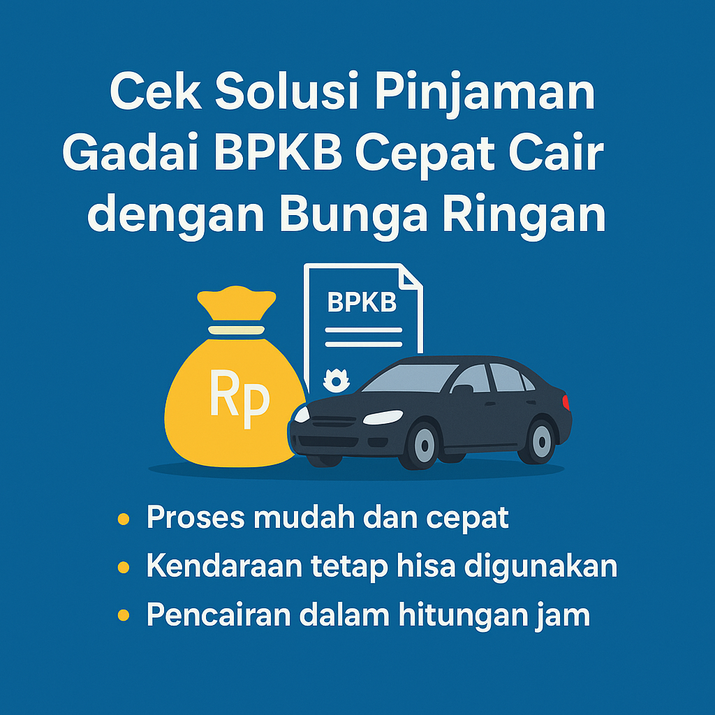 Kredit Jaminan BPKB Motor dan Mobil | Pinjaman Cepat Cair, Bunga Super Ringan